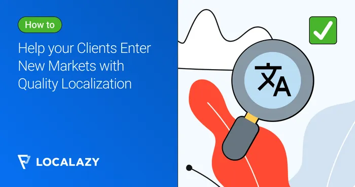 How to Help Your Clients Enter New Markets with Quality Localization