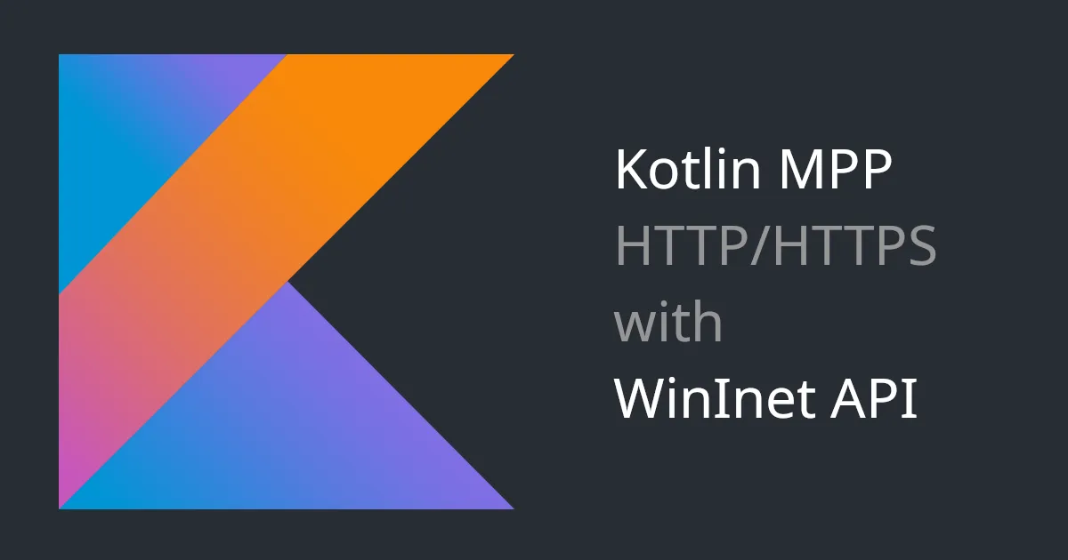 Illustration of Kotlin MPP and HTTP with WinINet API on Windows