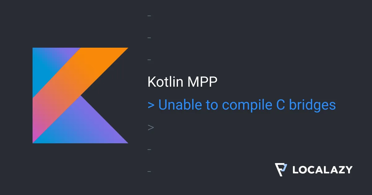 Illustration of Kotlin MPP: Unable to compile C bridges