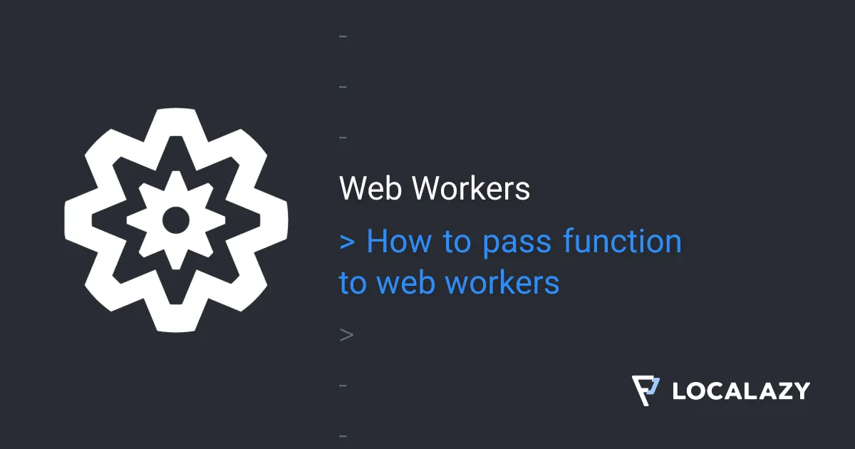 Illustration of How to pass function to Web Workers