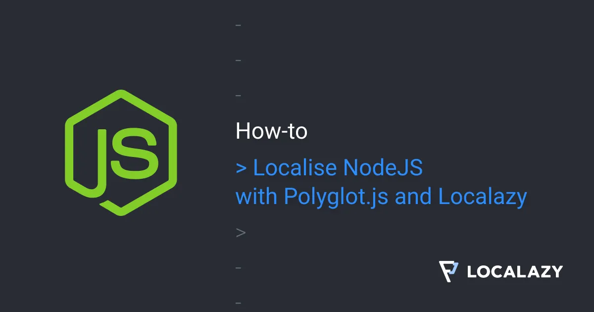 Illustration of How to localise NodeJS with Polyglot.js and Localazy