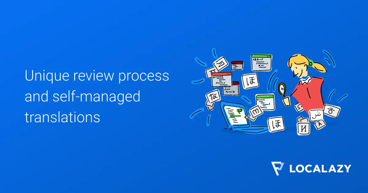 Illustration of Unique review process and self-managed translations