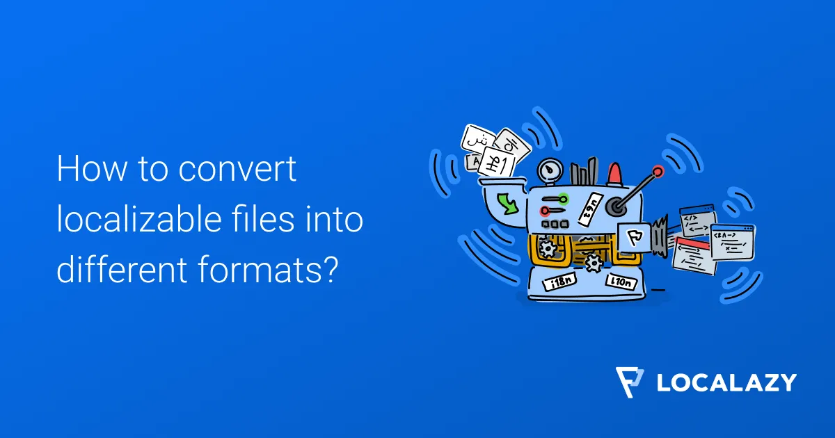 Illustration of How to convert localization files into different formats?