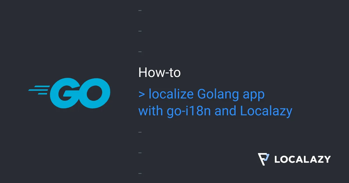 Illustration of How to localize Go app with go-i18n and Localazy