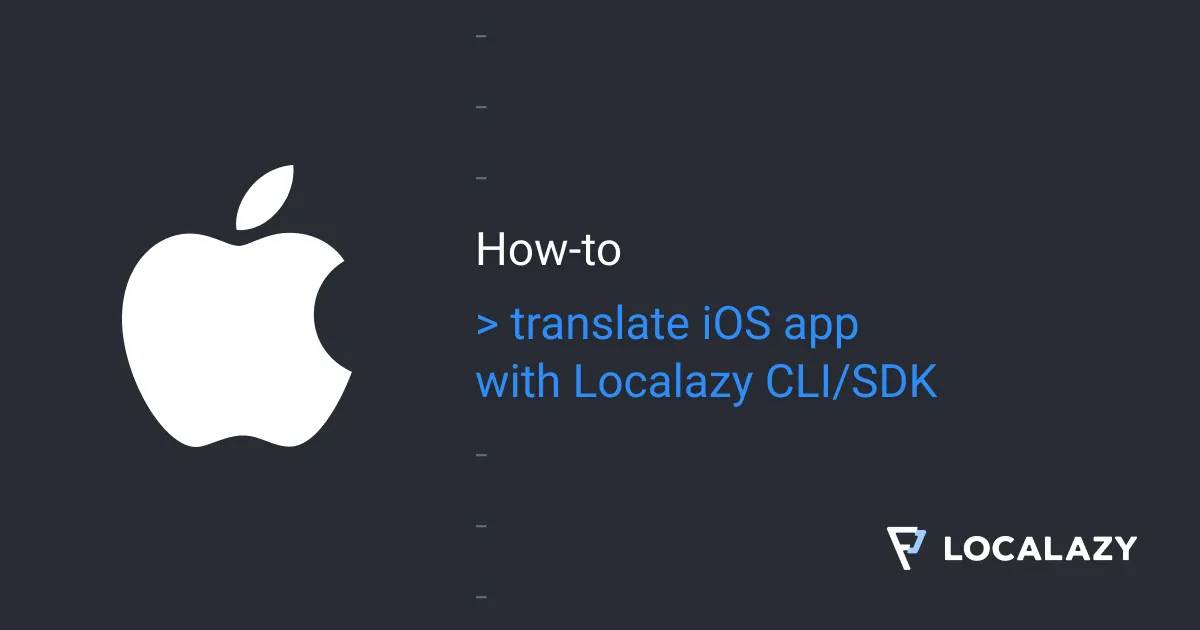 Illustration of How to translate an iOS app with Localazy CLI/SDK