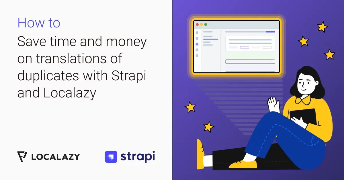 Illustration of Save time and money on translations of duplicates with Strapi and Localazy