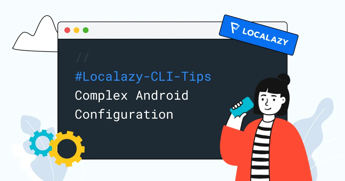 Illustration of Localazy CLI Tips: Complex Android Configuration