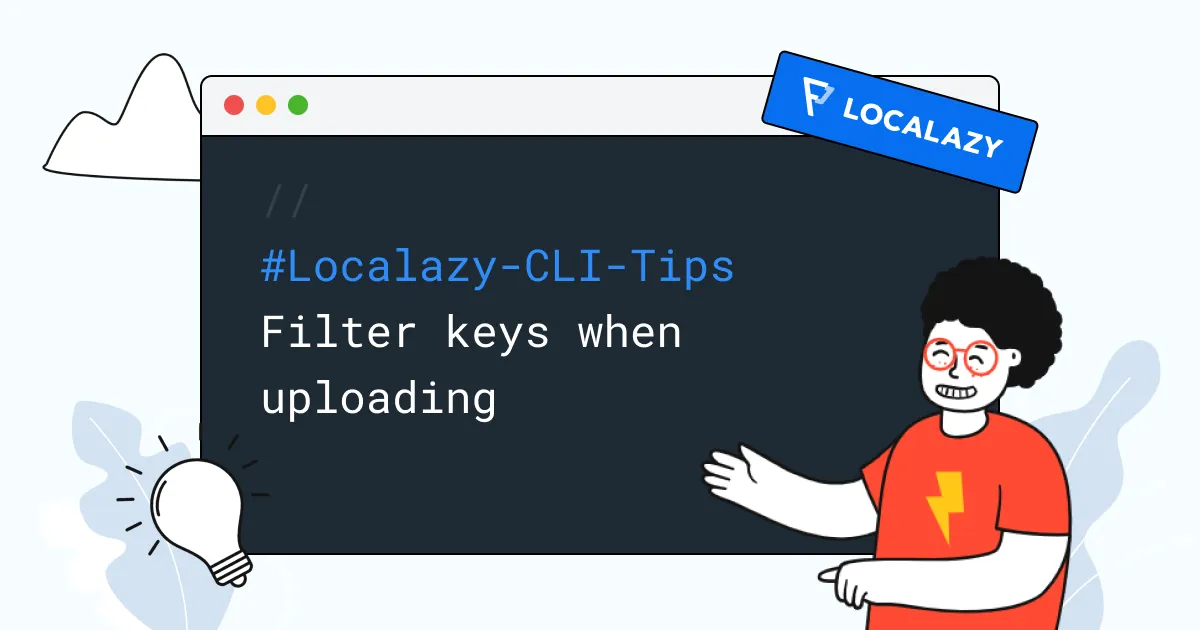 Illustration of Localazy CLI Tips: Filter keys when uploading