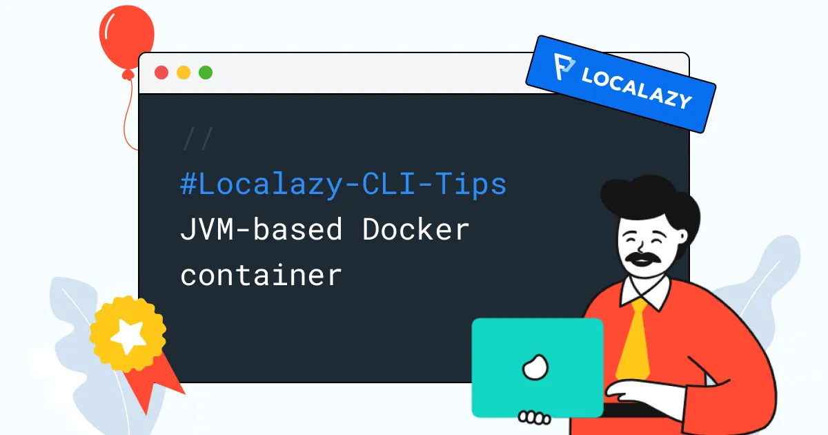 Illustration of Localazy CLI Tips: Create your own JVM-based Docker container