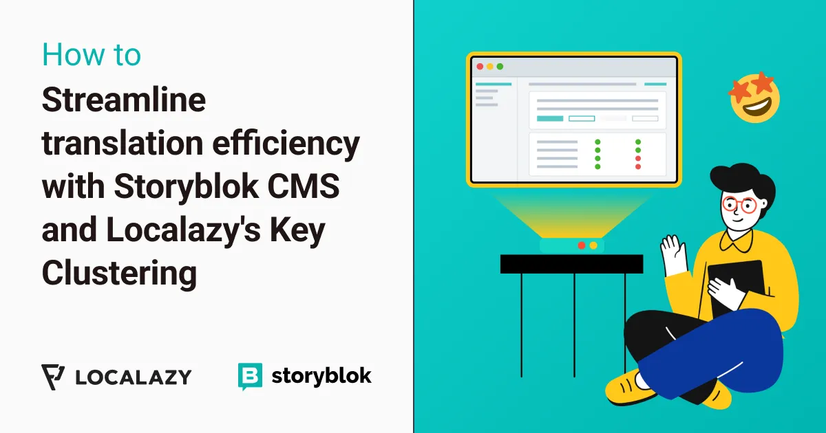 Illustration of Streamline translation efficiency with Storyblok CMS and Localazy's Key Clustering
