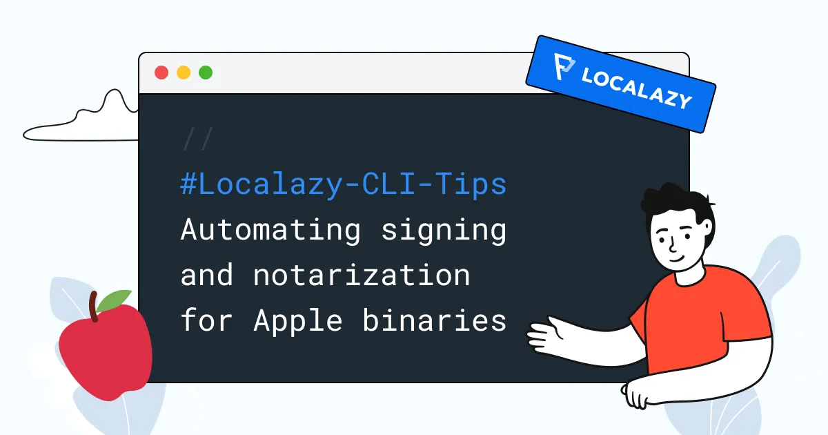Illustration of Localazy CLI Tips: Automating signing and notarization for Apple binaries