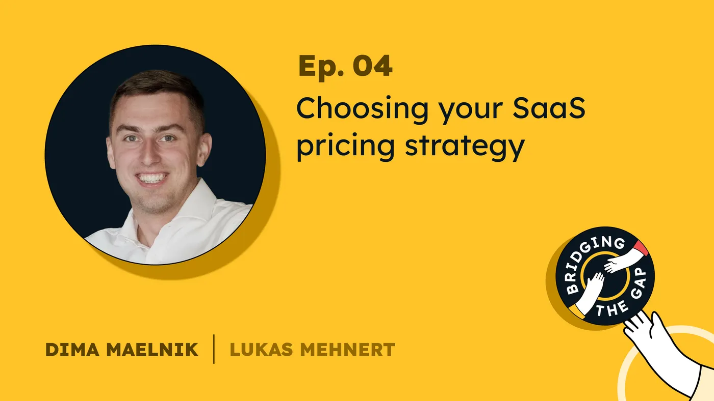 Illustration of Choosing your SaaS pricing strategy | Bridging the Gap Podcast, S01 EP04