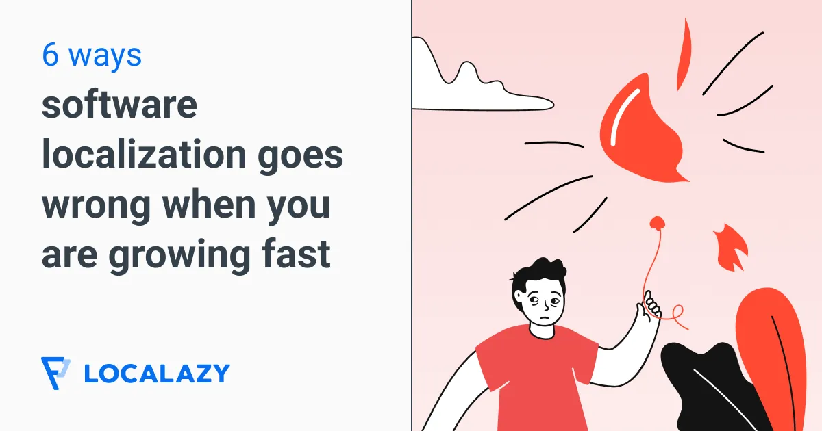 Illustration of 6 ways software localization goes wrong when you're growing fast