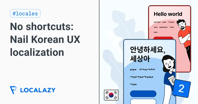 Illustration of No room for shortcuts: How to nail Korean UX localization for your app