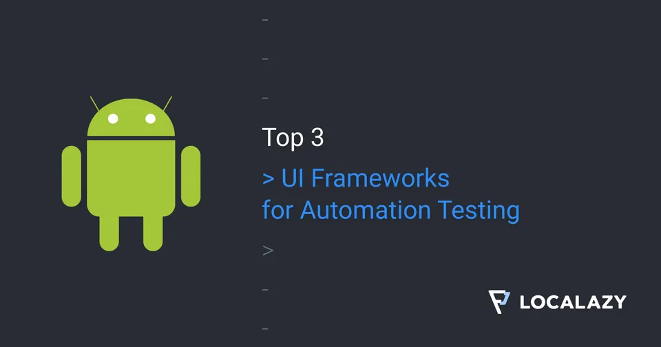 Illustration of Top 3 UI Frameworks For Android Automation Testing
