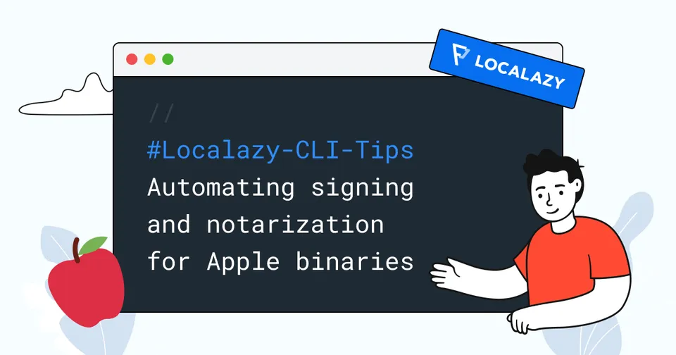 Illustration of Localazy CLI Tips: Automating signing and notarization for Apple binaries