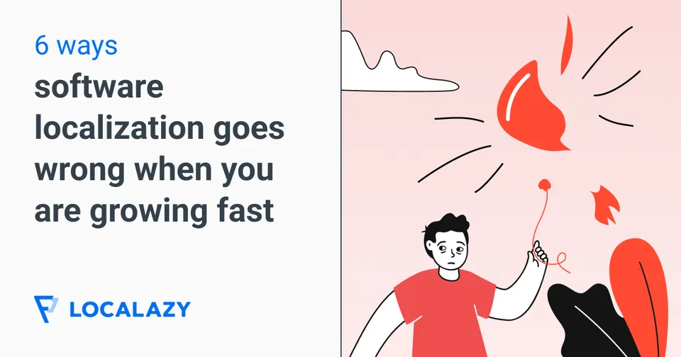 Illustration of 6 ways software localization goes wrong when you're growing fast