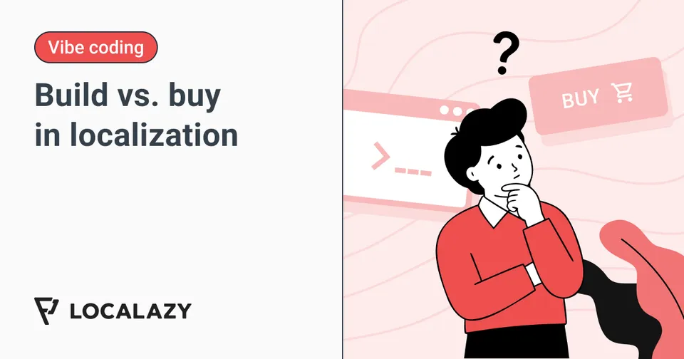 Illustration of You can just build things. But should you? The build vs. buy debate in localization