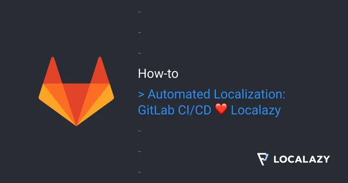 Automated Localization: GitLab CI/CD ❤ Localazy