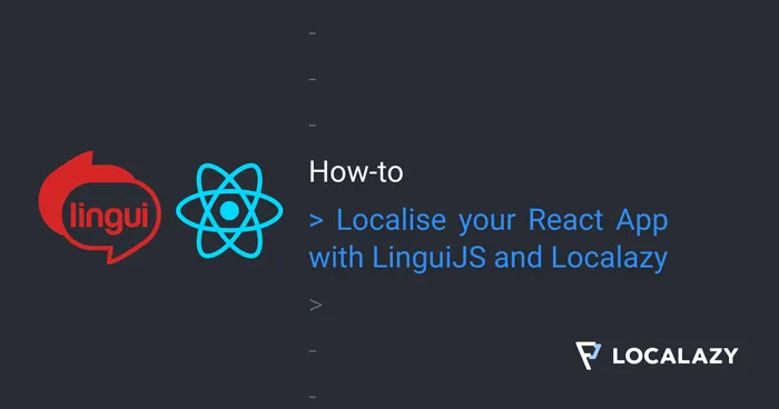 How to: Localise your React App with LinguiJS and Localazy