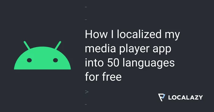 How I localized my media player app into 50 languages for free