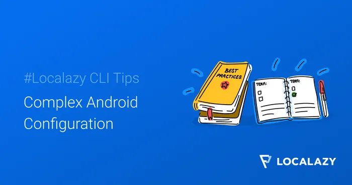 Localazy CLI Tips: Complex Android Configuration