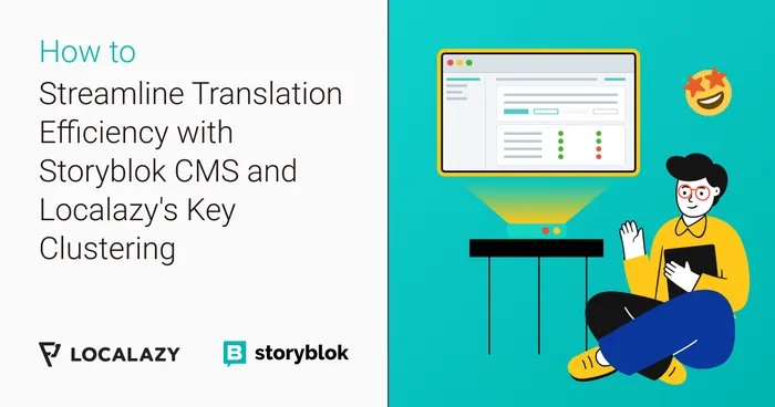 Streamline Translation Efficiency with Storyblok CMS and Localazy's Key Clustering