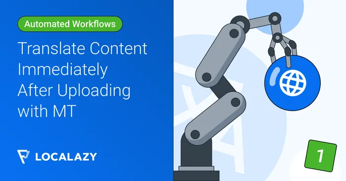 Automated Workflows Series: Translate Content Immediately After Uploading with MT