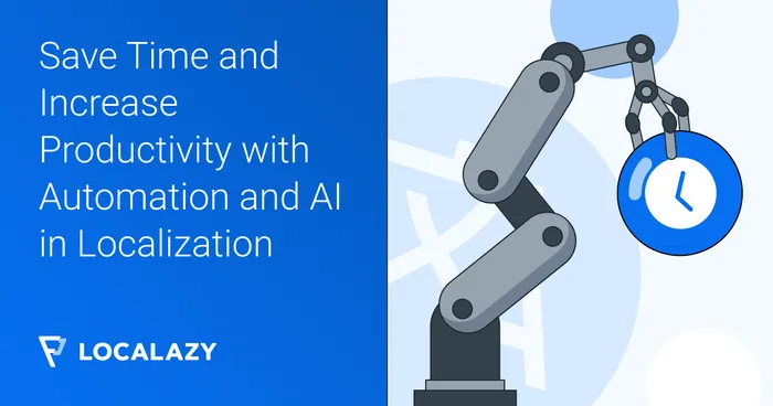 Save Time and Increase Productivity with Automation and AI in Localization