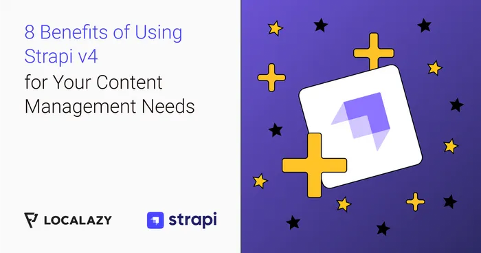 8 Benefits of Using Strapi v4 for Your Content Management Needs