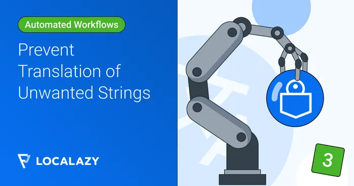 Automated Workflows Series: Prevent Translation of Unwanted Strings