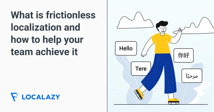 What is frictionless localization and how to help your team achieve it