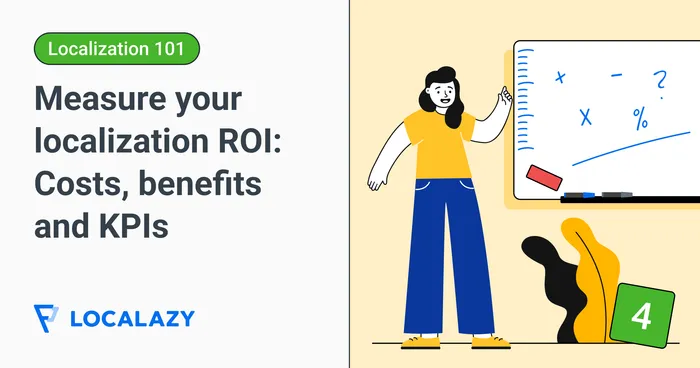 Illustration of Localization 101 | How to measure your localization ROI: Costs, benefits and KPIs